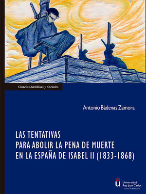 cover image of Las tentativas para abolir la pena de muerte en la España de Isabel II (1833-1868)